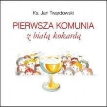 PIERWSZA KOMUNIA Z BIAŁĄ KOKARDĄ TWARDOWSKI
