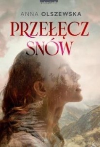 PRZEŁĘCZ SNÓW, ANNA OLSZEWSKA