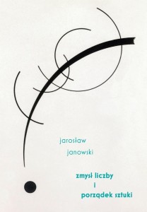 ZMYSŁ LICZBY I PORZĄDEK SZTUKI, JAROSŁAW JANOWSKI