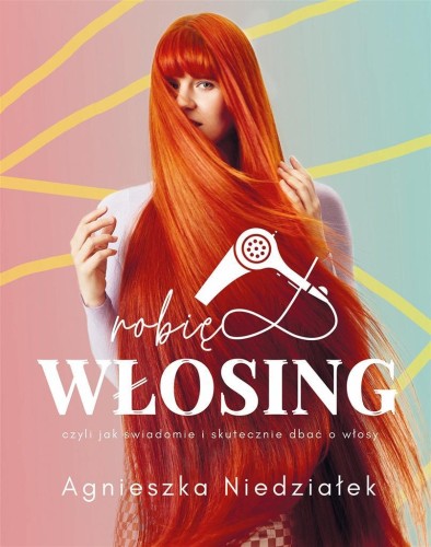 Robię Włosing, Agnieszka Niedziałek