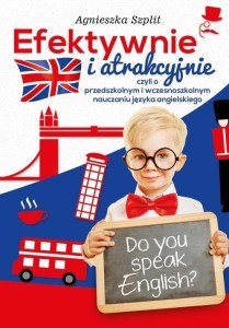 EFEKTYWNIE I ATRAKCYJNIE, CZYLI O PRZEDSZKOLNYM..