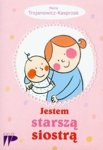 Jestem starszą siostrą, Trojanowicz-Kasprzak Maria