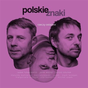 RZECZY OSTATNIE CD - ZNAKI POLSKIE, POLSKIE ZNAKI