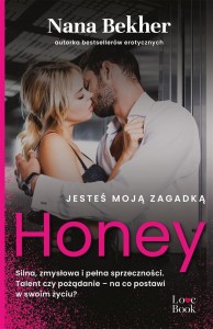 JESTEŚ MOJĄ ZAGADKĄ. HONEY, NANA BEKHER