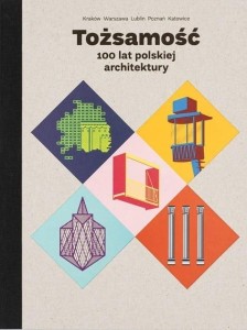 TOŻSAMOŚĆ. 100 LAT POLSKIEJ ARCHITEKTURY