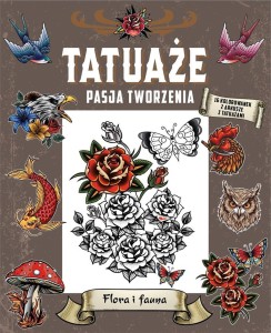 TATUAŻE. PASJA TWORZENIA. FLORA I FAUNA