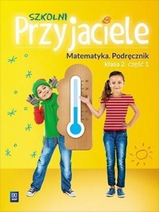 SZKOLNI PRZYJACIELE. MATEMATYKA. PODRĘCZNIK 2/1