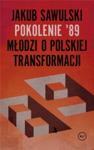 POKOLENIE '89. MŁODZI O POLSKIEJ TRANSFORMACJI