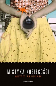 MISTYKA KOBIECOŚCI, BETTY FRIEDAN