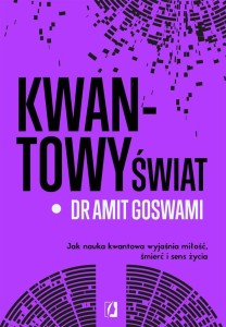 KWANTOWY ŚWIAT. JAK NAUKA KWANTOWA WYJAŚNIA MIŁOŚĆ