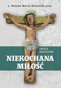 NIEKOCHANA MIŁOŚĆ, S. BOŻENA MARIA HANUSIAK PUST.