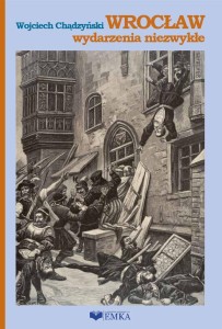 WROCŁAW WYDARZENIA NIEZWYKŁE, WOJCIECH CHĄDZYŃSKI