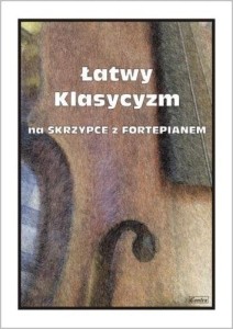 ŁATWY KLASYCYZM NA SKRZYPCE Z FORTEPIANEM