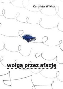 WOŁGĄ PRZEZ AFAZJĘ, KAROLINA WIKTOR