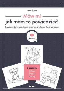 MÓW MI, JAK MAM TO POWIEDZIEĆ! ĆW. DO TERAPII...