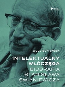 INTELEKTUALNY WŁÓCZĘGA. BIOGRAFIA STANISŁAWA SWIAN