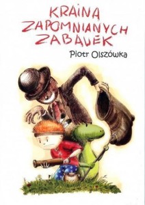 KRAINA ZAPOMNIANYCH ZABAWEK, PIOTR OLSZÓWKA